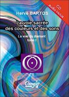 Couverture du livre « Voie sacree des couleurs et des sons » de Herve Bartos aux éditions Dangles