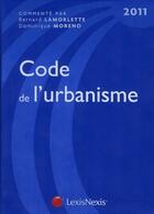 Couverture du livre « Code de l'urbanisme (édition 2011) » de Lamorlette et More aux éditions Lexisnexis
