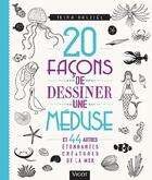 Couverture du livre « 20 façons de dessiner une méduse ; et 44 autres étonnantes créatures de la mer » de Trina Dalziel aux éditions Vigot