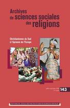 Couverture du livre « Archives de sciences sociales des religions t.143 ; christianismes du Sud à l'Epre » de  aux éditions Ehess