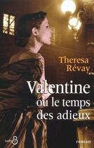 Couverture du livre « Valentine ou le temps des adieux » de Theresa Revay aux éditions Belfond