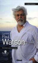 Couverture du livre « Paul Watson ; entretien avec un pirate » de Paul Watson et Lamya Essemlali aux éditions Glenat
