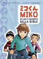 Couverture du livre « Miko et les 7 secrets de la Bible » de Gaelle Tertrais et Albert Carreres aux éditions Mame