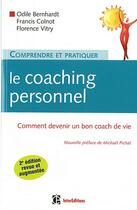 Couverture du livre « Comprendre et pratiquer le coaching personnel ; comment devenir un bon coach de vie (2e édition) » de Odile Bernhardt et Francis Colnot et Florence Vitry aux éditions Intereditions