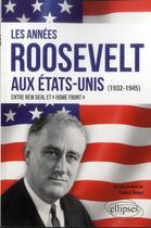 Couverture du livre « Les annees roosevelt aux etats-unis (1932-1945) » de Frédéric Robert aux éditions Ellipses
