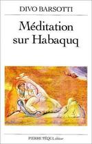 Couverture du livre « Méditation sur Habaquq » de Divo Barsotti aux éditions Tequi