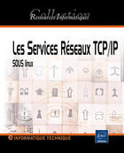 Couverture du livre « Les services reseaux ; tcp-ip sous linux » de Mikael Pirio aux éditions Eni