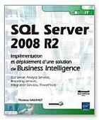 Couverture du livre « SQL Server 2008 R2 ; implémentation et déploiement d'une solution de business intelligence » de Thomas Gauchet aux éditions Eni