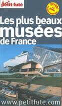 Couverture du livre « GUIDE PETIT FUTE ; THEMATIQUES ; les plus beaux musees de France (édition 2016) » de  aux éditions Le Petit Fute