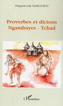 Couverture du livre « Proverbes et dictons Ngambayes (Tchad) » de Dingamtoudji Maikoubou aux éditions L'harmattan