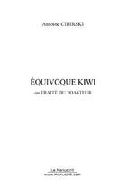 Couverture du livre « Equivoque kiwi » de Antoine Cibirski aux éditions Editions Le Manuscrit