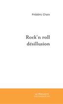 Couverture du livre « Rock'n roll desillusion » de Frederic Chaix aux éditions Editions Le Manuscrit