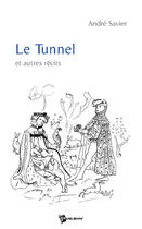 Couverture du livre « Le tunnel et autres récits » de Andre Savier aux éditions Publibook