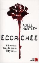 Couverture du livre « Écorchée ; s'il vous a dans la peau, fuyez... » de Adele Hartley aux éditions First