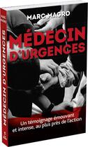 Couverture du livre « Médecin d'urgences » de Marc Magro aux éditions First