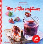 Couverture du livre « Mes p'tites confitures » de Bernard Le Gulvout aux éditions First