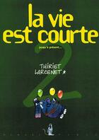 Couverture du livre « La vie est courte Tome 2 : jusqu'à présent » de Manu Larcenet et Jean-Michel Thiriet aux éditions Dupuis