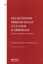 Couverture du livre « Les questions prejudicielles a la cour d'arbitrage ; aspects theoriques et pratiques » de Christine Horevoets et Pascal Boucquey aux éditions Bruylant