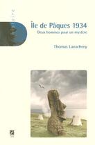 Couverture du livre « Ile de paques, 1934 ; deux hommes pour un mystere » de Thomas Lavachery aux éditions Labor Sciences Humaines