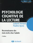 Couverture du livre « Psychologie cognitive de la lecture ; reconnaissance des mots écrits chez l'adulte » de Ludovic Ferrand et Pauline Ayora aux éditions De Boeck Superieur