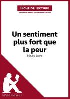 Couverture du livre « Fiche de lecture : un sentiment plus fort que la peur de Marc Levy ; analyse complète de l'oeuvre et résumé » de Delphine Leloup aux éditions Lepetitlitteraire.fr