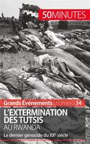 Couverture du livre « L'extermination des Tutsis au Rwanda ; le dernier génocide du XXe siècle » de Jonathan Duhoux aux éditions 50minutes.fr