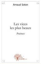 Couverture du livre « Les vices les plus beaux » de Arnaud Soton aux éditions Edilivre