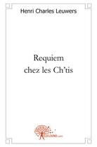 Couverture du livre « Requiem chez les ch'tis » de Charles Leuwers H. aux éditions Edilivre