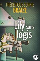 Couverture du livre « Lily sans logis » de Frederique-Sophie Braize aux éditions De Boree