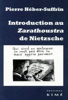 Couverture du livre « Introduction au Zarathoustra de Nietzsche » de Pierre Heber-Suffrin aux éditions Kime