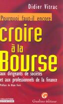 Couverture du livre « Pourquoi faut-il encore croire a la bourse, aux dirigeants de societes et aux pr » de Vitrac D. aux éditions Gualino