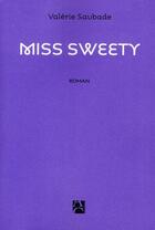 Couverture du livre « Miss Sweety » de Valerie Saubade aux éditions Anne Carriere