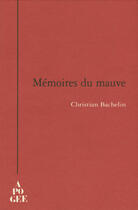 Couverture du livre « Memoire Du Mauve » de Christian Bachelin aux éditions Apogee