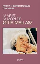 Couverture du livre « La vie et la mort de Gitta Mallasz » de Bernard Montaud et Patricia Montaud et Lydia Muller aux éditions Dervy