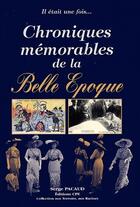 Couverture du livre « Chroniques mémorables de la Belle Epoque » de Serge Pacaud aux éditions Communication Presse Edition