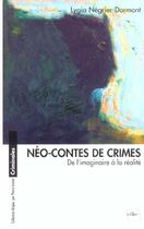 Couverture du livre « Néo-contes de crimes ; de l'imaginaire à la réalité » de Lygia Negrier-Dormont aux éditions Edite