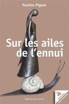 Couverture du livre « Vives flammes ; sur les ailes de l'ennui » de Pauline Piguet aux éditions Carmel