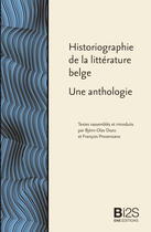 Couverture du livre « Historiographie de la littérature belge ; une anthologie » de Francois Provenzano et Bjorn-Olav Dozo aux éditions Ens Editions