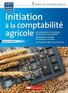 Couverture du livre « Initiation à la comptabilité agricole » de Etienne Lelievre aux éditions France Agricole