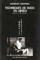 Couverture du livre « Techniques de maitre budo en aikido » de Morihei Ueshiba aux éditions Guy Trédaniel