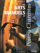 Couverture du livre « Les arts manuels de poitou-charentes » de Mantoux/Prier aux éditions Cherche Midi