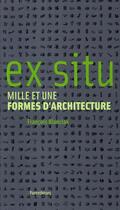 Couverture du livre « Ex situ ; mille et une formes d'architecture » de Francois Blanciak aux éditions Parentheses