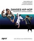 Couverture du livre « Danses hip-hop : breaking et danses debout » de David Berillon et Thomas Ramires et Lahcen Mustapha aux éditions Eps