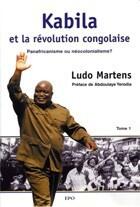 Couverture du livre « Kabila Et La Revolution Congolaise T.1 ; Panafricanisme Ou Neocolonialisme » de Ludo Martens aux éditions Epo