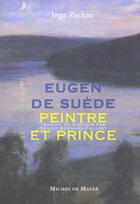 Couverture du livre « Eugen de suede, peintre et prince » de Zachau aux éditions Michel De Maule