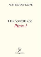 Couverture du livre « Des nouvelles de pierre ? » de Andre Begout Faure aux éditions La Compagnie Litteraire