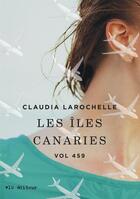 Couverture du livre « Vol 459 v 03 les iles canaries » de Claudia Larochelle aux éditions Vlb éditeur