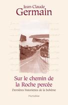 Couverture du livre « Sur le chemin de la roche percee - nouvelles historiettes de la » de Jean-Claude Germain aux éditions Editions Hurtubise