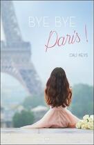 Couverture du livre « Bye-bye Paris ! » de Cali Keys aux éditions Ada