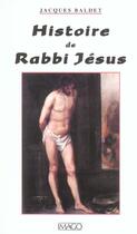 Couverture du livre « Histoire de rabbi jesus » de Baldet Jacques aux éditions Imago